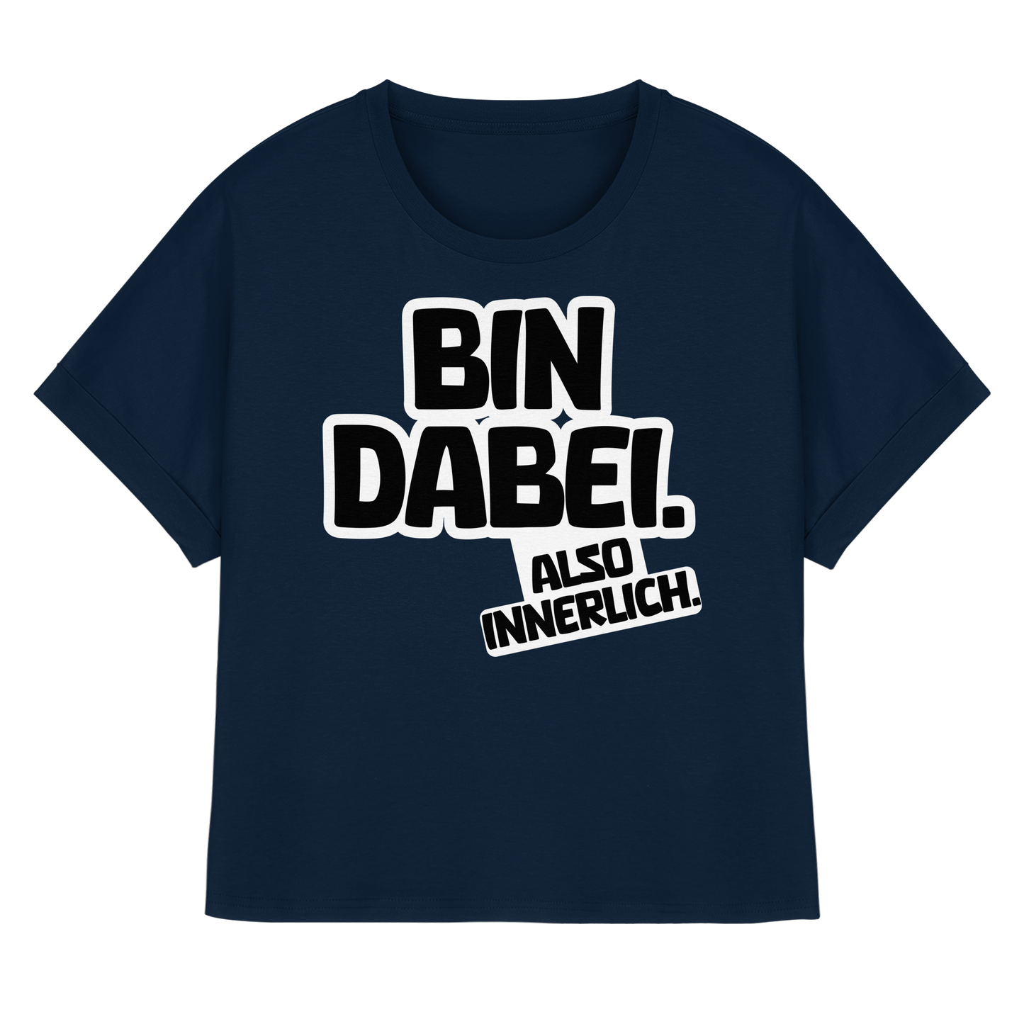 Bin dabei – Also innerlich - Womens Organic Rolled Sleeves T-Shirt