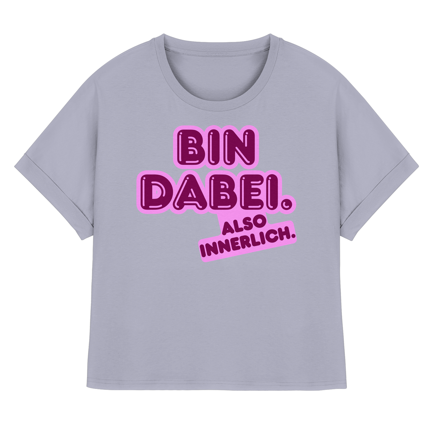 Bin dabei – Also innerlich - Womens Organic Rolled Sleeves T-Shirt